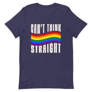 Can't Think Straight,Premium LGBTQ,Rainbow Tee Shirt,PrideShirt,LoveIsLove,LGBTQ+,Premium Tee Shirt,Pride,Straight