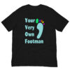 Your Very Own Footman : Premium Tee Shirt : Colour: Black : Bella & Canvas 3001