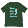 Your Very Own Footman : Premium Tee Shirt : Colour: Forest : Bella & Canvas 3001