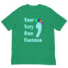 Your Very Own Footman: Premium Tee Shirt : Colour: Kelly-Green : Bella & Canvas 3001