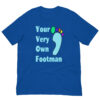 Your Very Own Footman : Premium Tee Shirt :  Colour: True-Royal : Bella & Canvas 3001