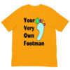 Your Very Own Footman: Premium Tee Shirt : Colour: Gold : Bella & Canvas 3001