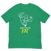 Less Than 15% Fat: Premium Tee Shirt : Colour: Kelly-Green : Bella & Canvas 3001