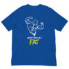 Less Than 15% Fat: Premium Tee Shirt : Colour: True-Royal : Bella & Canvas 3001