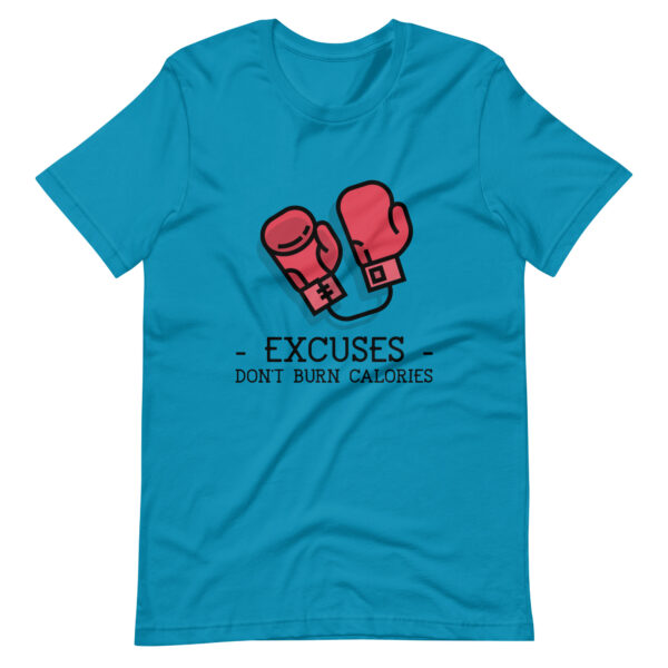 Excuses Don't Burn Calories : Premium Tee Shirt : Colour: Aqua : Bella & Canvas 3001