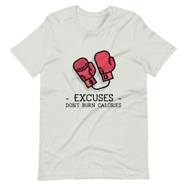 Excuses Don't Burn Calories : Premium Tee Shirt : Colour: Silver : Bella & Canvas 3001