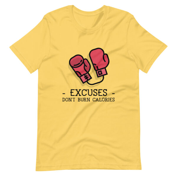 Excuses Don't Burn Calories : Premium Tee Shirt : Colour: Yellow : Bella & Canvas 3001