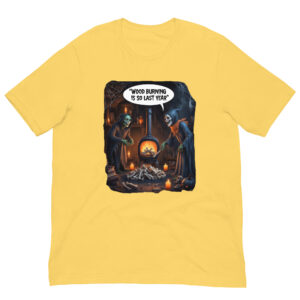 Wood Burning SO Last Year : Halloween : Premium Tee Shirt : Colour: Yellow : Bella & Canvas 3001